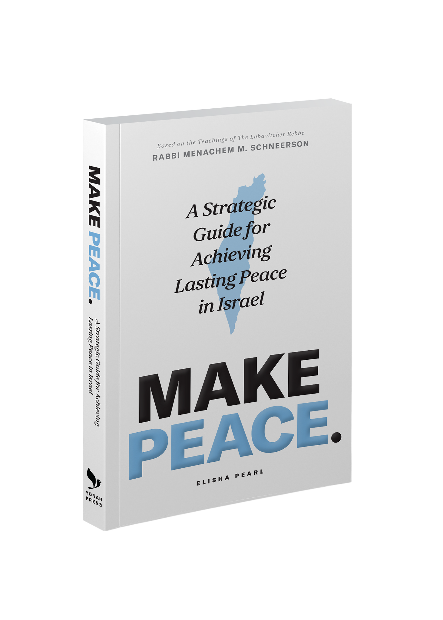 Make Peace: A Strategic Guide for Achieving Lasting Peace In Israel